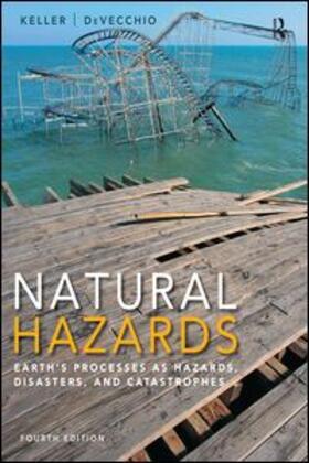 Keller / DeVecchio |  Natural Hazards: Earth's Processes as Hazards, Disasters, and Catastrophes | Buch |  Sack Fachmedien