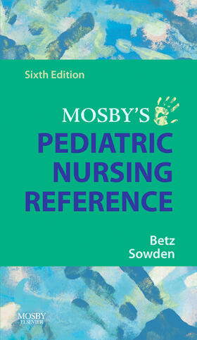 Betz / Sowden |  Mosby's Pediatric Nursing Reference | Buch |  Sack Fachmedien