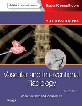 Kaufman / Lee |  Vascular and Interventional Radiology: The Requisites | Buch |  Sack Fachmedien