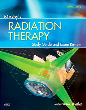 Levy |  Mosby's Radiation Therapy Study Guide and Exam Review (Print | Buch |  Sack Fachmedien
