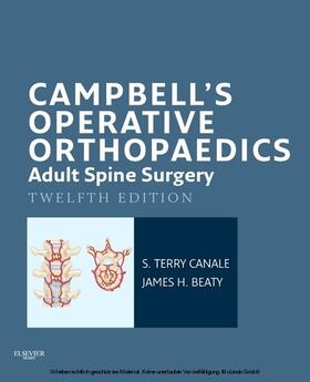 Canale / Beaty |  Campbell's Operative Orthopaedics: Adult Spine Surgery E-Book | eBook | Sack Fachmedien