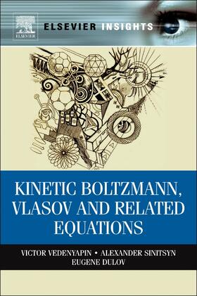 Sinitsyn / Dulov / Vedenyapin | Kinetic Boltzmann, Vlasov and Related Equations | Buch | 978-0-323-16530-3 | sack.de