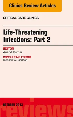 Kumar |  Life-Threatening Infections: Part 2, An Issue of Critical Care Clinics | eBook | Sack Fachmedien