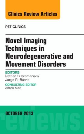 Subramaniam / Barrio |  Novel Imaging Techniques in Neurodegenerative and Movement Disorders, an Issue of Pet Clinics | Buch |  Sack Fachmedien