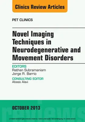 Subramaniam / Barrio |  Novel Imaging Techniques in Neurodegenerative and Movement Disorders, An Issue of PET Clinics | eBook | Sack Fachmedien