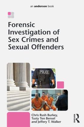 Burkey / Walker / ten Bensel |  Forensic Investigation of Sex Crimes and Sexual Offenders | Buch |  Sack Fachmedien