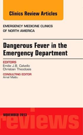 Calvello / Theodosis |  Dangerous Fever in the Emergency Department, an Issue of Emergency Medicine Clinics | Buch |  Sack Fachmedien