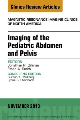 Dillman / Smith |  Imaging of the Pediatric Abdomen and Pelvis, An Issue of Magnetic Resonance Imaging Clinics | eBook | Sack Fachmedien