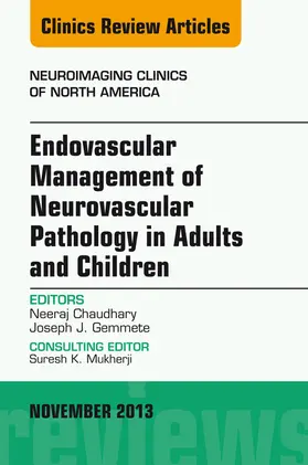 Chaudhary / Gemmete |  Endovascular Management of Neurovascular Pathology in Adults and Children, An Issue of Neuroimaging Clinics | eBook | Sack Fachmedien