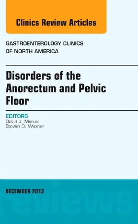 Maron / Wexner |  Disorders of the Anorectum and Pelvic Floor, an Issue of Gastroenterology Clinics | Buch |  Sack Fachmedien