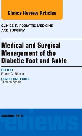 Blume |  Medical and Surgical Management of the Diabetic Foot and Ankle, an Issue of Clinics in Podiatric Medicine and Surgery | Buch |  Sack Fachmedien