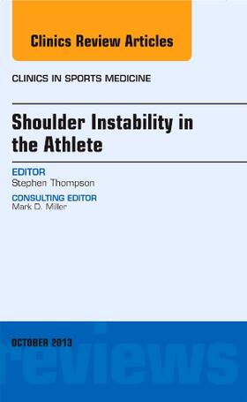 Thompson |  Shoulder Instability in the Athlete, an Issue of Clinics in Sports Medicine | Buch |  Sack Fachmedien