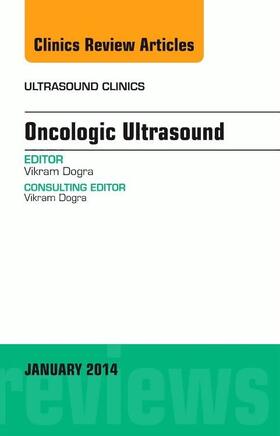 Dogra |  Oncologic Ultrasound, an Issue of Ultrasound Clinics | Buch |  Sack Fachmedien