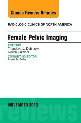 Dubinsky |  Female Pelvic Imaging, an Issue of Radiologic Clinics of North America | Buch |  Sack Fachmedien