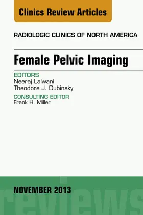 Dubinsky |  Female Pelvic Imaging, An Issue of Radiologic Clinics of North America | eBook | Sack Fachmedien