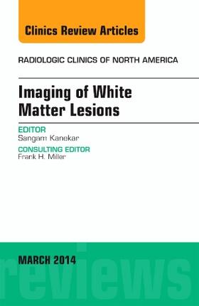 Kanekar |  Imaging of White Matter, an Issue of Radiologic Clinics of North America | Buch |  Sack Fachmedien