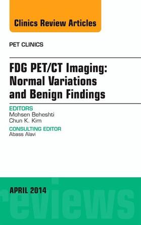 Beheshti |  Fdg Pet/CT Imaging: Normal Variations and Benign Findings - Translation to Pet/Mri, an Issue of Pet Clinics | Buch |  Sack Fachmedien