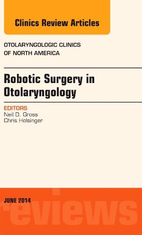 Gross |  Robotic Surgery in Otolaryngology (Tors), an Issue of Otolaryngologic Clinics of North America | Buch |  Sack Fachmedien
