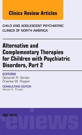 Simkin |  Alternative and Complementary Therapies for Children with Psychiatric Disorders, Part 2, an Issue of Child and Adolescent Psychiatric Clinics of North America | Buch |  Sack Fachmedien
