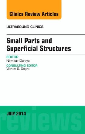 Dahiya |  Small Parts and Superficial Structures, an Issue of Ultrasound Clinics | Buch |  Sack Fachmedien