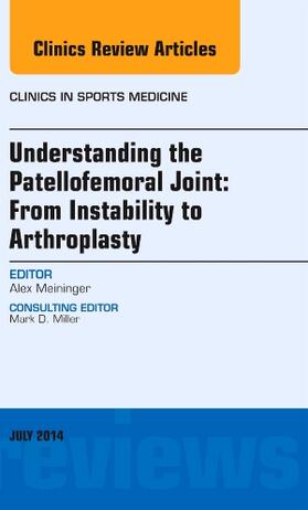Meininger |  Understanding the Patellofemoral Joint: From Instability to Arthroplasty; An Issue of Clinics in Sports Medicine | Buch |  Sack Fachmedien