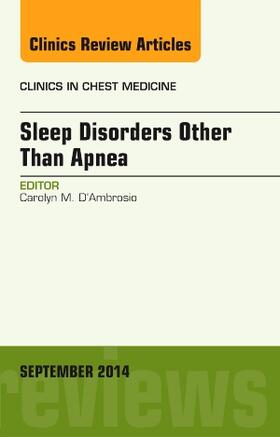 D'Ambrosio |  Sleep-Disordered Breathing: Beyond Obstructive Sleep Apnea, an Issue of Clinics in Chest Medicine, an Issue of Clinics in Chest Medicine | Buch |  Sack Fachmedien