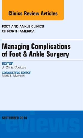 Coetzee |  Managing Complications of Foot and Ankle Surgery, an Issue of Foot and Ankle Clinics of North America | Buch |  Sack Fachmedien