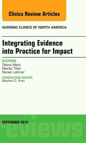 Mark |  Integrating Evidence Into Practice for Impact, an Issue of Nursing Clinics of North America | Buch |  Sack Fachmedien