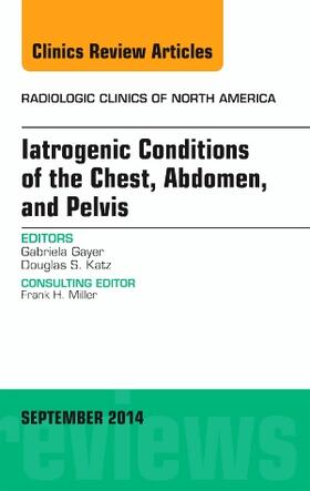 Gayer |  Iatrogenic Conditions of the Chest, Abdomen, and Pelvis, an Issue of Radiologic Clinics of North America | Buch |  Sack Fachmedien