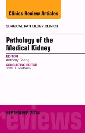 Chang |  Pathology of the Medical Kidney, an Issue of Surgical Pathology Clinics | Buch |  Sack Fachmedien