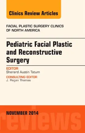 Tatum |  Pediatric Facial Plastic and Reconstructive Surgery, an Issue of Facial Plastic Surgery Clinics of North America | Buch |  Sack Fachmedien