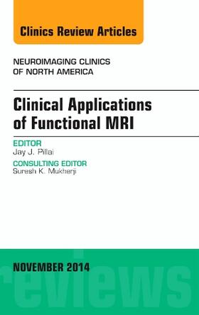 Pillai |  Clinical Applications of Functional Mri, an Issue of Neuroimaging Clinics | Buch |  Sack Fachmedien