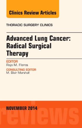 Flores |  Advanced Lung Cancer: Radical Surgical Therapy, An Issue of Thoracic Surgery Clinics | Buch |  Sack Fachmedien
