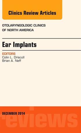 Driscoll |  Ear Implants, an Issue of Otolaryngologic Clinics of North America | Buch |  Sack Fachmedien