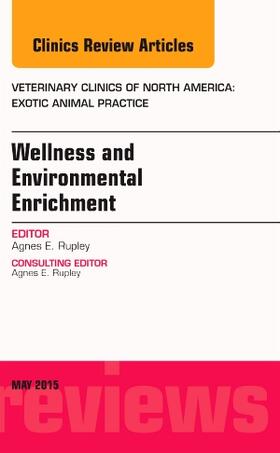 Rupley |  Wellness and Environmental Enrichment, An Issue of Veterinary Clinics of North America: Exotic Animal Practice | Buch |  Sack Fachmedien