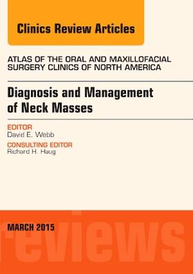 Webb |  Diagnosis and Management of Neck Masses, an Issue of Atlas of the Oral & Maxillofacial Surgery Clinics of North America | Buch |  Sack Fachmedien