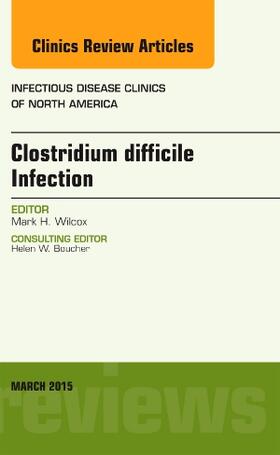 Wilcox |  Clostridium Difficile Infection, an Issue of Infectious Disease Clinics of North America | Buch |  Sack Fachmedien