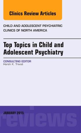 Trivedi |  Top Topics in Child & Adolescent Psychiatry, an Issue of Child and Adolescent Psychiatric Clinics of North America | Buch |  Sack Fachmedien