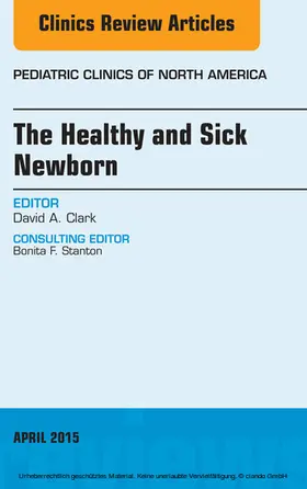 Clark |  The Healthy and Sick Newborn, An Issue of Pediatric Clinics | eBook | Sack Fachmedien