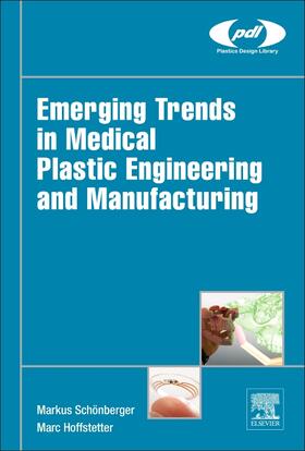 Schönberger / Hoffstetter |  Emerging Trends in Medical Plastic Engineering and Manufactu | Buch |  Sack Fachmedien
