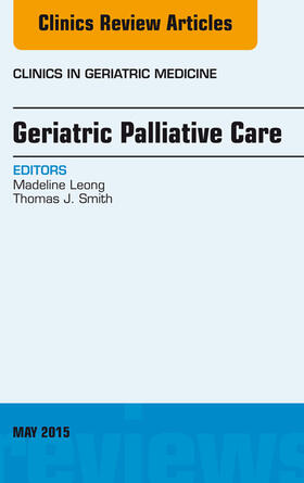 Leong |  Geriatric Palliative Care, An Issue of Clinics in Geriatric Medicine, | eBook | Sack Fachmedien