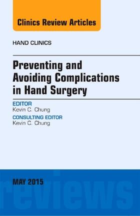 Chung |  Preventing and Avoiding Complications in Hand Surgery, an Issue of Hand Clinics | Buch |  Sack Fachmedien