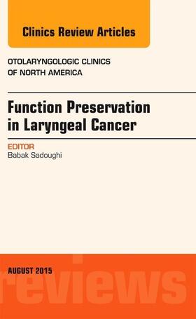 Sadoughi |  Function Preservation in Laryngeal Cancer, an Issue of Otolaryngologic Clinics of North America | Buch |  Sack Fachmedien