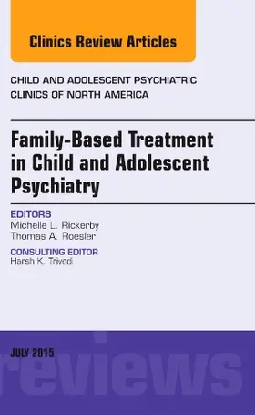 Rickerby |  Family-Based Treatment in Child and Adolescent Psychiatry, an Issue of Child and Adolescent Psychiatric Clinics of North America | Buch |  Sack Fachmedien