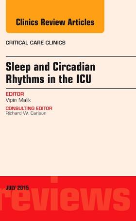 Malik |  Sleep and Circadian Rhythms in the ICU, An Issue of Critical Care Clinics | Buch |  Sack Fachmedien
