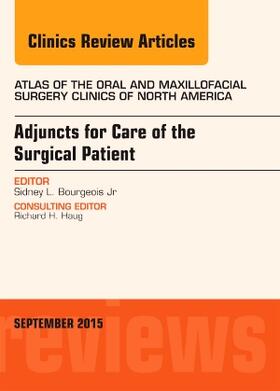 Bourgeois Jr |  Adjuncts for Care of the Surgical Patient, an Issue of Atlas of the Oral & Maxillofacial Surgery Clinics | Buch |  Sack Fachmedien