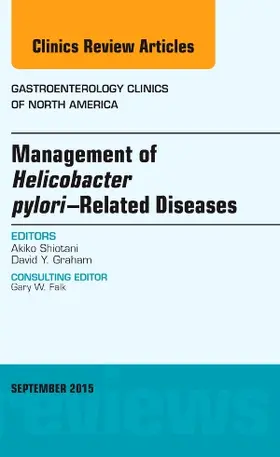 Shiotani |  Management of Helicobacter Pylori-Related Diseases, an Issue of Gastroenterology Clinics of North America | Buch |  Sack Fachmedien