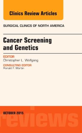 Wolfgang |  Cancer Screening and Genetics, an Issue of Surgical Clinics | Buch |  Sack Fachmedien