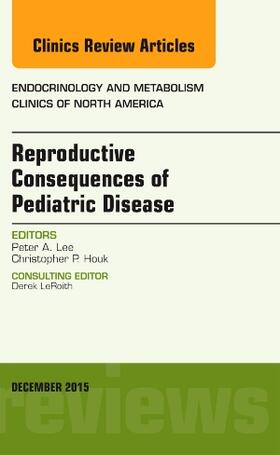 Lee |  Reproductive Consequences of Pediatric Disease, an Issue of Endocrinology and Metabolism Clinics of North America | Buch |  Sack Fachmedien