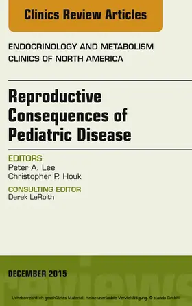 Lee |  Reproductive Consequences of Pediatric Disease, An Issue of Endocrinology and Metabolism Clinics of North America | eBook | Sack Fachmedien